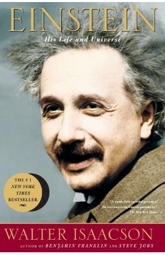 Einstein: His Life and Universe - Walter Isaacson