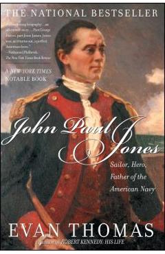 John Paul Jones: Sailor, Hero, Father of the American Navy - Evan Thomas
