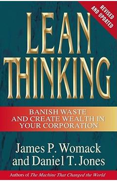 Lean Thinking: Banish Waste and Create Wealth in Your Corporation, Revised and Updated - James P. Womack