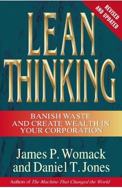 Lean Thinking: Banish Waste and Create Wealth in Your Corporation, Revised and Updated - James P. Womack