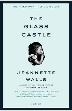 The Glass Castle: A Memoir - Jeannette Walls