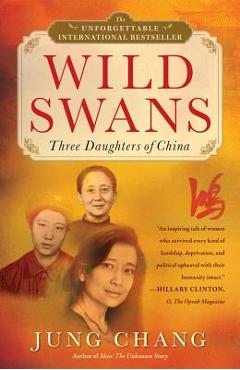 Wild Swans: Three Daughters of China - Jung Chang