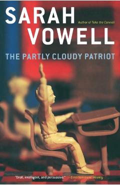 The Partly Cloudy Patriot - Sarah Vowell
