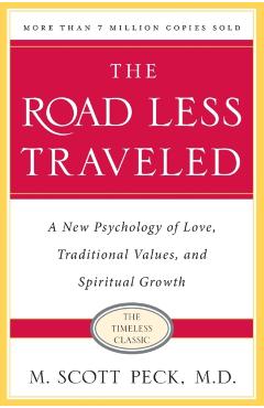 The Road Less Traveled, Timeless Edition: A New Psychology of Love, Traditional Values and Spiritual Growth