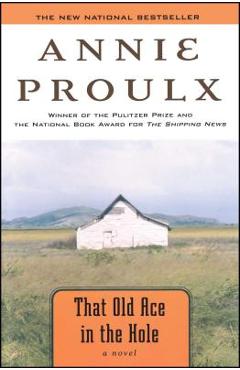 That Old Ace in the Hole - Annie Proulx