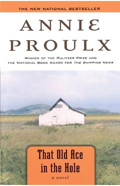 That Old Ace in the Hole - Annie Proulx
