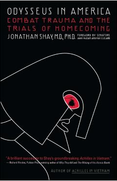 Odysseus in America: Combat Trauma and the Trials of Homecoming - Jonathan Shay