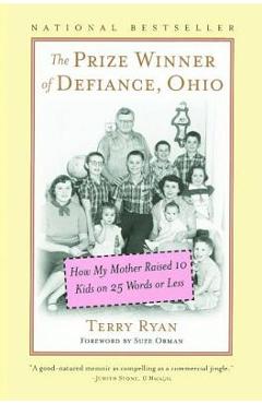 The Prize Winner of Defiance, Ohio: How My Mother Raised 10 Kids on 25 Words or Less - Terry Ryan