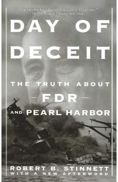 Day of Deceit: The Truth about FDR and Pearl Harbor - Robert Stinnett