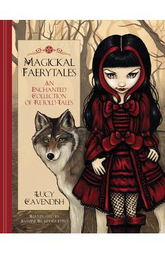 Magickal Faerytales: An Enchanted Collection of Retold Tales - Lucy Cavendish