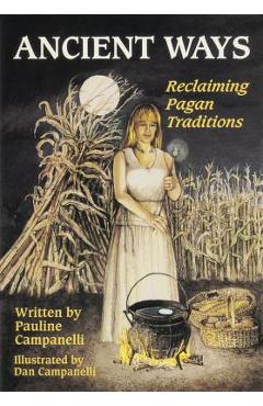 Ancient Ways: Reclaiming the Pagan Tradition - Pauline Campanelli