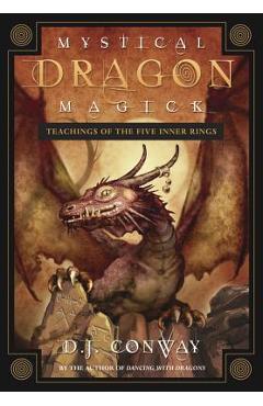 Mystical Dragon Magick: Teachings of the Five Inner Rings - D. J. Conway