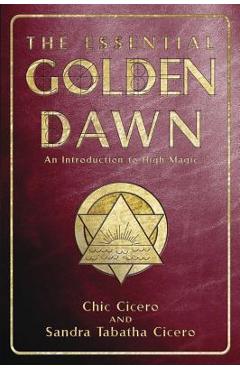 The Essential Golden Dawn: An Introduction to High Magic - Chic Cicero