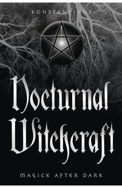 Nocturnal Witchcraft: Magick After Dark - Konstantinos