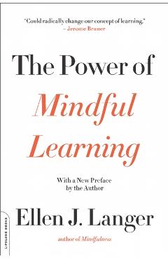 The Power of Mindful Learning - Ellen J. Langer