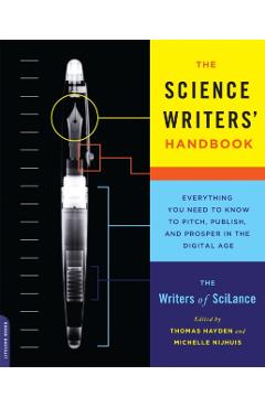 The Science Writers' Handbook: Everything You Need to Know to Pitch, Publish, and Prosper in the Digital Age - Writers Of Scilance