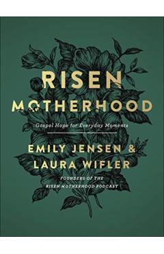 Risen Motherhood: Gospel Hope for Everyday Moments - Emily Jensen