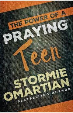 The Power of a Praying(r) Teen - Stormie Omartian