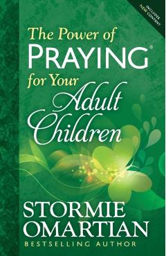 The Power of Praying for Your Adult Children - Stormie Omartian