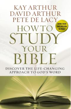 How to Study Your Bible - Kay Arthur