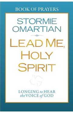 Lead Me, Holy Spirit: Longing to Hear the Voice of God - Stormie Omartian