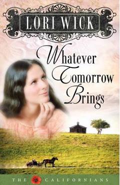 Whatever Tomorrow Brings (Californians) - Lori Wick