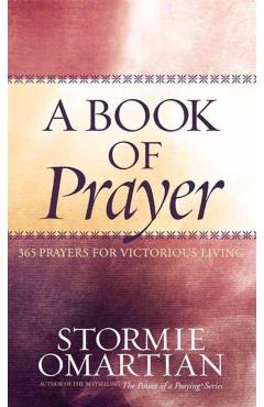 A Book of Prayer: 365 Prayers for Victorious Living - Stormie Omartian