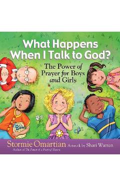 What Happens When I Talk to God?: The Power of Prayer for Boys and Girls - Stormie Omartian