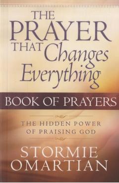 The Prayer That Changes Everything: Book of Prayers - Stormie Omartian
