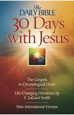 Daily Bible 30 Days with Jesus-NIV: The Gospels in Chronological Order - F. Lagard Smith