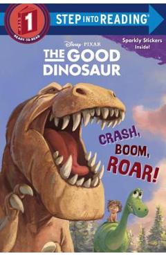 Crash, Boom, Roar! (Disney/Pixar the Good Dinosaur) - Susan Amerikaner