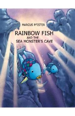 Rainbow Fish and the Sea Monsters\' Cave - Marcus Pfister