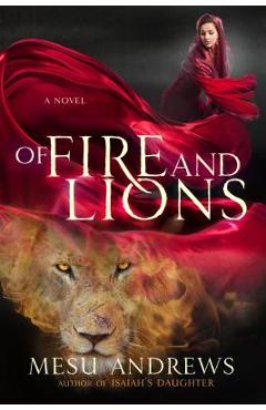 Of Fire and Lions - Mesu Andrews