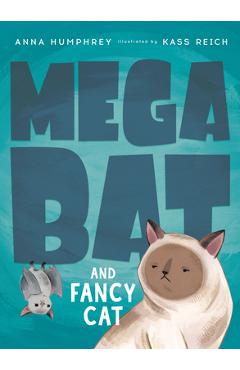 Megabat and Fancy Cat - Anna Humphrey