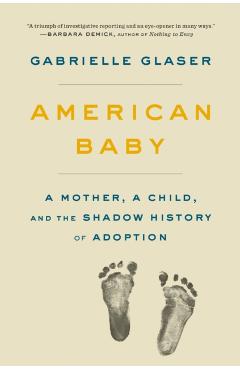 American Baby: A Mother, a Child, and the Shadow History of Adoption - Gabrielle Glaser