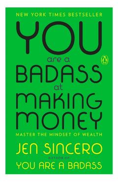 You Are a Badass at Making Money: Master the Mindset of Wealth - Jen Sincero