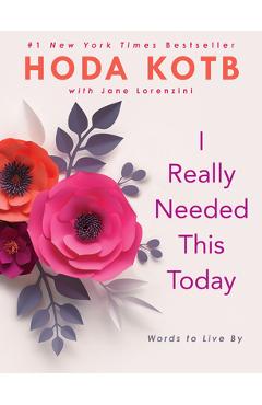 I Really Needed This Today: Words to Live by - Hoda Kotb