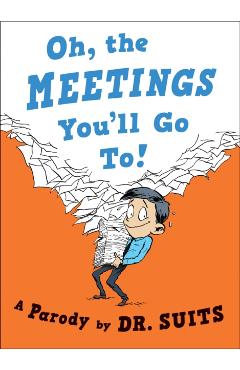 Oh, the Meetings You'll Go To!: A Parody - Suits