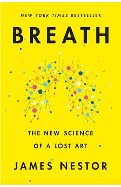Breath: The New Science of a Lost Art - James Nestor