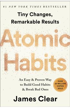 Atomic Habits: An Easy & Proven Way to Build Good Habits & Break Bad Ones - James Clear