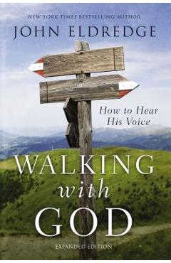 Walking with God: How to Hear His Voice - John Eldredge
