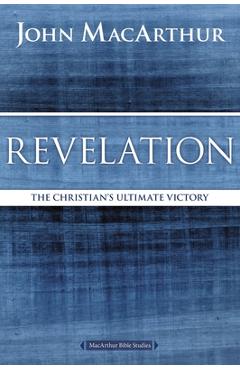 Revelation: The Christian\'s Ultimate Victory - John F. Macarthur