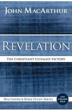 Revelation: The Christian's Ultimate Victory - John F. Macarthur