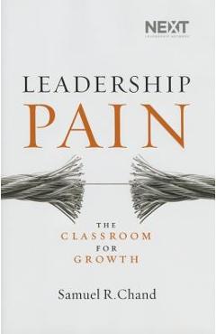 Leadership Pain: The Classroom for Growth - Samuel Chand
