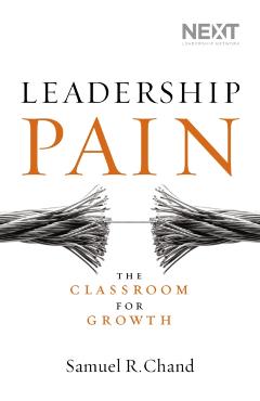 Leadership Pain: The Classroom for Growth - Samuel Chand