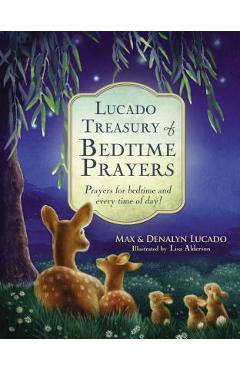Lucado Treasury of Bedtime Prayers: Prayers for Bedtime and Every Time of Day! - Max Lucado