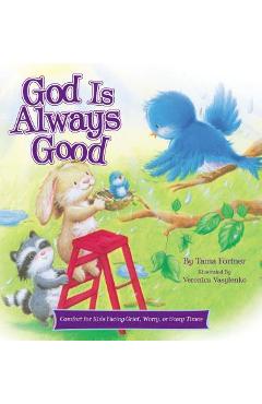 God Is Always Good: Comfort for Kids Facing Grief, Fear, or Change - Tama Fortner