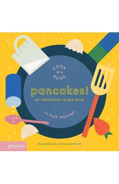 Pancakes!: An Interactive Recipe Book (Cook in a Book)