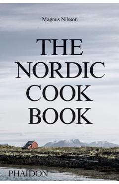 The Nordic Cookbook - Magnus Nilsson