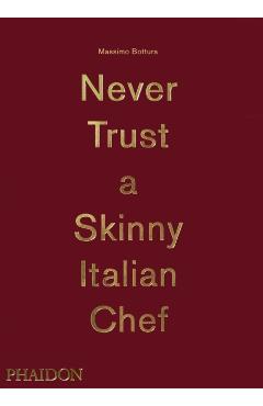 Massimo Bottura: Never Trust a Skinny Italian Chef - Massimo Bottura
